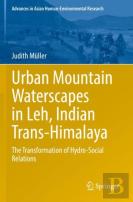 Urban Mountain Waterscapes In Leh, Indian Trans-Himalaya