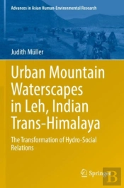 Urban Mountain Waterscapes In Leh, Indian Trans-Himalaya