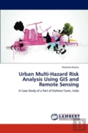 Urban Multi-Hazard Risk Analysis Using Gis And Remote Sensing