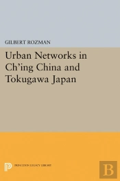 Urban Networks In Ch'Ing China And Tokugawa Japan
