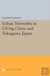 Urban Networks In Ch'Ing China And Tokugawa Japan
