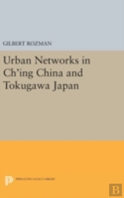 Bertrand.pt - Urban Networks In Ch'Ing China And Tokugawa Japan