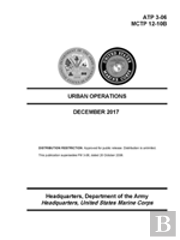 Urban Operations - (Atp 3-06); (Mctp 12-10b) - December 2017 Edition