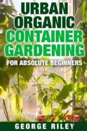 Urban Organic Container Gardening For Ab