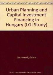 Urban Planning And Capital Investment Financing In Hungary