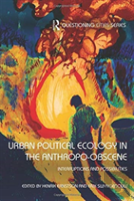 Urban Political Ecology In The Anthropo-Obscene
