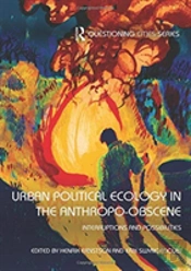 Urban Political Ecology In The Anthropo-Obscene