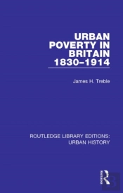 Urban Poverty In Britain 1830-1914