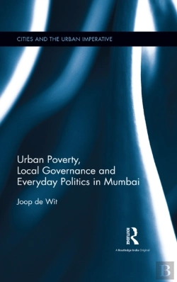 Bertrand.pt - Urban Poverty, Local Governance And Everyday Politics In Mumbai