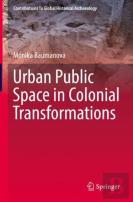 Urban Public Space In Colonial Transformations