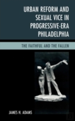 Bertrand.pt - Urban Reform And Sexual Vice In Progressive-Era Philadelphia