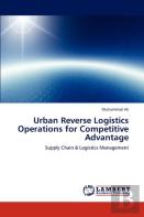 Urban Reverse Logistics Operations For Competitive Advantage