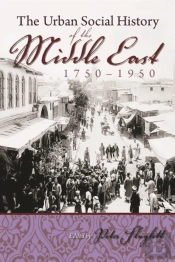 Urban Social History Of The Middle East 1750-1950