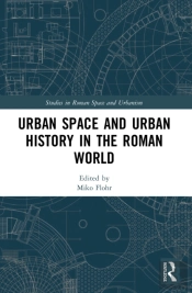 Urban Space And Urban History In The Roman World