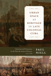 Urban Space As Heritage In Late Colonial Cuba