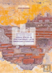 Urban Spaces In Contemporary Latin American Literature