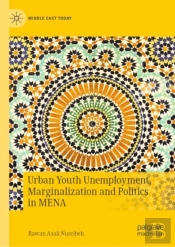 Urban Youth Unemployment, Marginalization And Politics In Mena