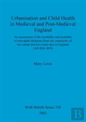 Urbanisation And Child Health In Medieval And Post-Medieval England