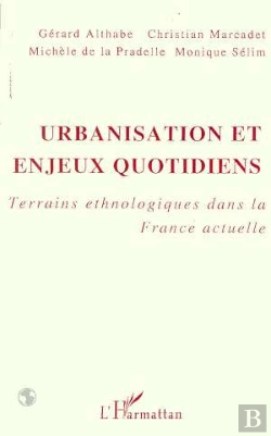 Bertrand.pt - Urbanisation Et Enjeux Quotidiens ; Terrains Ethnologiques Dans La France Actuelle