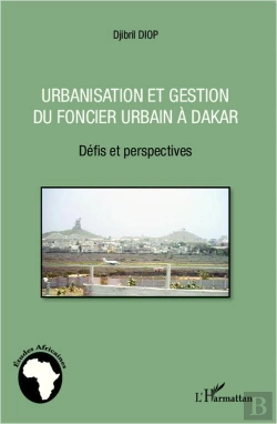Bertrand.pt - Urbanisation Et Gestion Du Foncier Urbain À Dakar ; Défis Et Perspectives