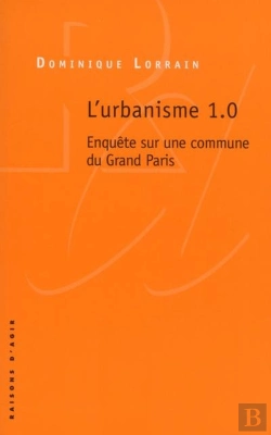 Bertrand.pt - Urbanisme 1.0 ; Enquête Sur Une Commune Du Gand Paris