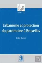 Urbanisme Et Protection Du Patrimoine A Bruxelles -  Opus 2