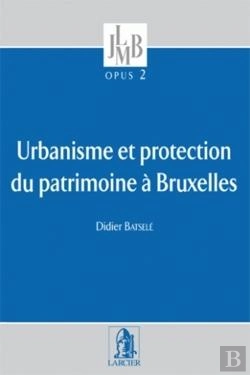 Bertrand.pt - Urbanisme Et Protection Du Patrimoine A Bruxelles -  Opus 2