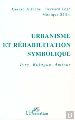 Bertrand.pt - Urbanisme Et Rehabilitation Symbolique ; Ivry, Bologne. Amiens