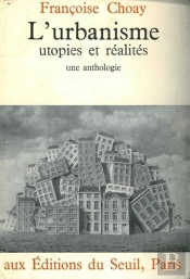 Urbanisme, Utopies Et Realites. Une Anthologie