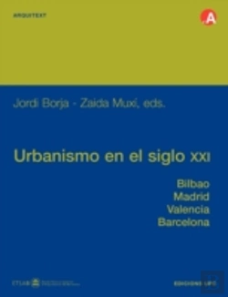 Bertrand.pt - Urbanismo En El Siglo Xxi. Bilbao, Madrid, Valencia, Barcelona