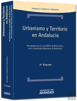 Bertrand.pt - Urbanismo Y Territorio En Andalucía - Actualizada Por La Ley 2/2012 De 30 De Enero De La Comunidad A