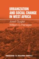 Urbanization And Social Change In West Africa