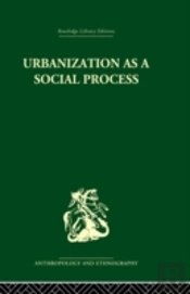 Urbanization As A Social Process