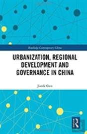 Urbanization, Regional Development And Governance In China