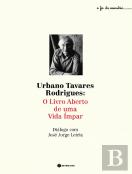 Urbano Tavares Rodrigues - O Livro Aberto de Uma Vida Ímpar