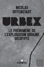 Urbex : Le Phénomène De L'Exploration Urbaine Décrypté
