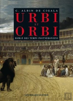 Bertrand.pt - Urbi Et Orbi ; Roman Des Temps Postnéroniens