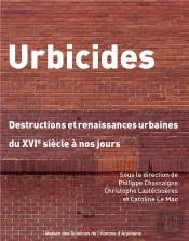 Urbicides : Destructions Et Renaissances Urbaines Du Xvie Siècle À Nos Jours