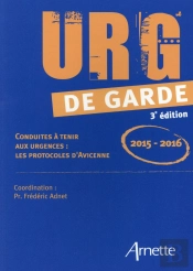 Urg De Garde ; Conduites À Tenir Aux Urgences ; Les Protocoles D'Avicenne (Édition 2015-2016)