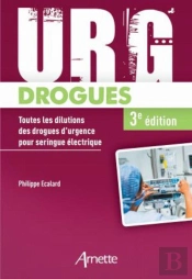 Urg Drogues (3e Edition) - Toutes Les Dilutions Des Drogues D'Urgence Pour Seringue Electrique