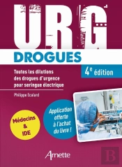 Urg' : Drogues : Toutes Les Dilutions Des Drogues D'Urgence Pour Seringue Électrique (4e Édition)