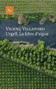 Urgell. La Febre D'Aigua
