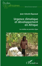 Urgence Climatique Et Développement En Afrique ; Les Médias En Première Ligne