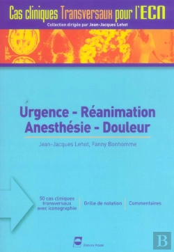 Bertrand.pt - Urgence, Reanimation, Anesthesie, Douleur ; 50 Cas Cliniques Transversaux Pour L'Examen National Classant