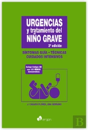 Urgencias Y Tratamiento Del Niño Grave. Síntomas Guía, Técnicas Y Cuidados Intensivos. 3ª Edición