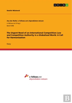 Bertrand.pt - Urgent Need Of An International Competition Law And Competition Authority In A Globalised World. A Call For Harmonization