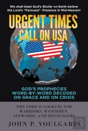 Urgent Times Call On Usa: God'S Propheci