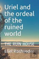 Uriel And The Ordeal Of The Ruined World