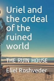 Uriel And The Ordeal Of The Ruined World