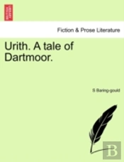 Urith. A Tale Of Dartmoor.